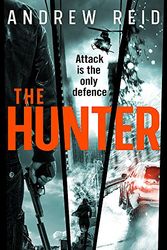 Cover Art for 9781472256331, The Hunter: the gripping thriller that should 'should give Lee Child a few sleepless nights' by Andrew Reid