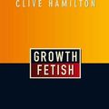 Cover Art for 2370004875385, Growth Fetish by Clive Hamilton