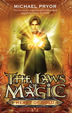Cover Art for 9781864718638, Laws Of Magic 2: Heart Of Gold by Michael Pryor