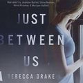 Cover Art for 9781510077409, Just Between Us by Rebecca Drake