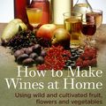 Cover Art for 9780716023821, How To Make Wines at Home: Using wild and cultivated fruit, flowers and vegetables by Kenneth Hawkins