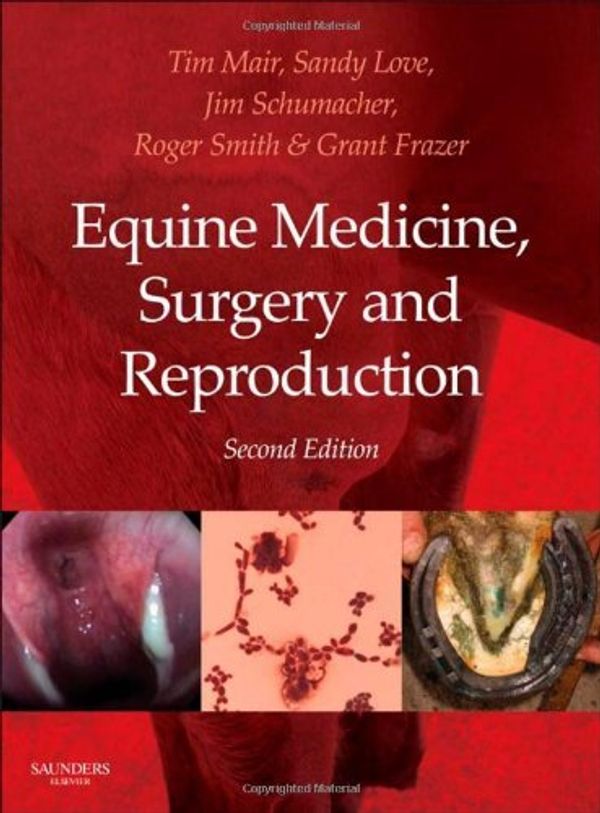 Cover Art for B013IL7IDY, Equine Medicine, Surgery and Reproduction, 2e by Tim Mair BVSC PhD DEIM DESTS DipECEIM MRCVS AssocECVDI (Editor), Sandy Love BVMS PhD MRCVS (Editor), James Schumacher DVM MS MRCVS Dip ACVS (Editor), (11-Mar-2013) Hardcover by Unknown
