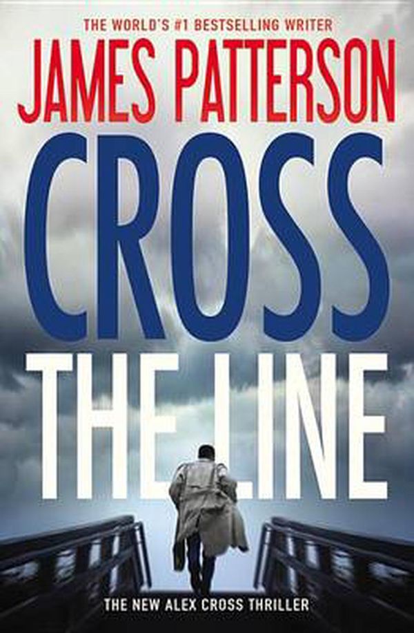 Cover Art for 9781455585311, Cross the Line (Alex Cross Novels) by James Patterson