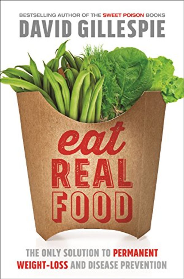 Cover Art for B00QGEA1AS, Eat Real Food by David Gillespie
