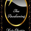 Cover Art for B074G4XWNF, The Awakening: By Kate Chopin - Illustrated by Kate Chopin