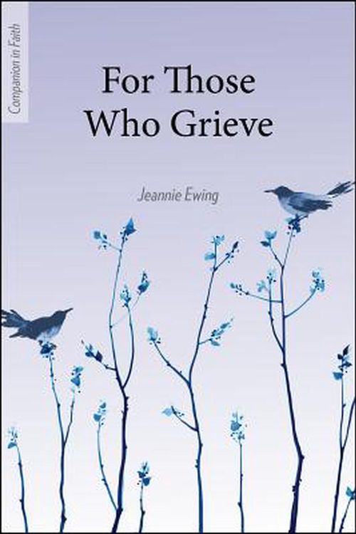 Cover Art for 9781681923659, For Those Who Grieve (Companion in Faith) by Jeannie Ewing