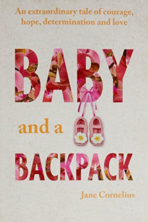 Cover Art for 9781760060244, Baby and a Backpack by Jane Cornelius