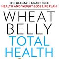Cover Art for 9781410475923, Wheat Belly Total Health: The Ultimate Grain-free Health and Weight-loss Life Plan (Thorndike Large Print Health, Home and Learning) by William Md Davis
