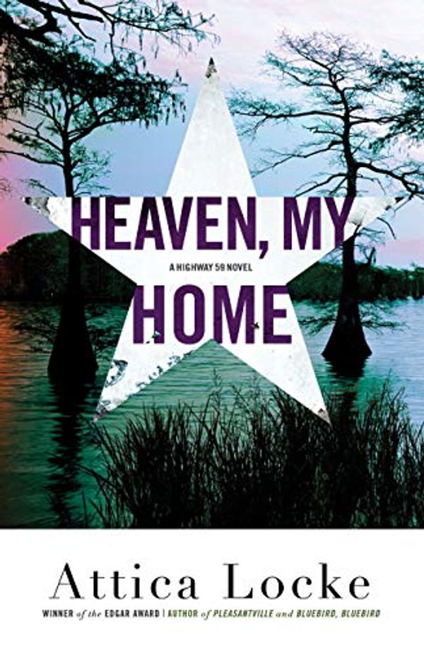 Cover Art for B07MS7WJB2, Heaven, My Home (A Highway 59 Mystery Book 2) by Attica Locke