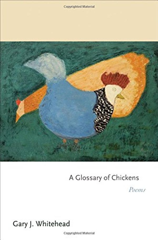 Cover Art for 9780691157467, A Glossary of Chickens by Gary J. Whitehead