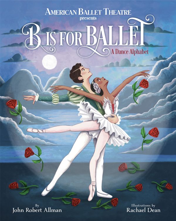 Cover Art for 9780593180945, B Is for Ballet: A Dance Alphabet (American Ballet Theatre) by John Robert Allman
