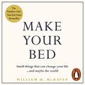 Cover Art for B071JG36RB, Make Your Bed: Small things that can change your life...and maybe the world by Admiral William H. McRaven