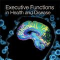 Cover Art for 9780128036761, Executive Functions in Health and Disease by Elkhonon Goldberg