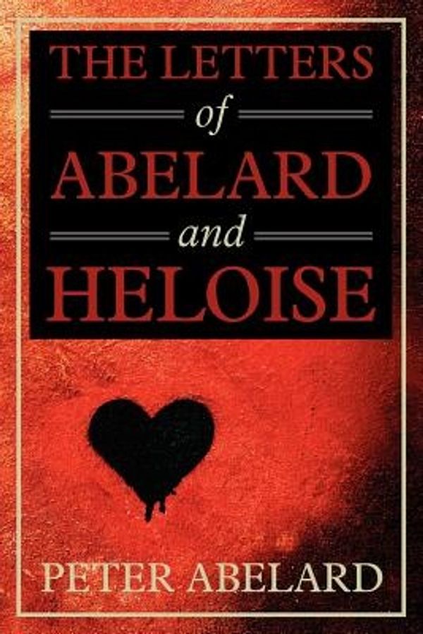 Cover Art for 9781619492592, The Letters of Abelard and Heloise by Peter Abelard