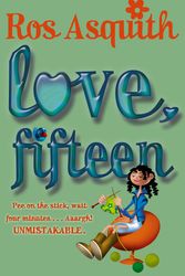 Cover Art for 9780552571104, Love, Fifteen by Ros Asquith