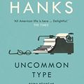 Cover Art for B06W5JR4MM, Uncommon Type: Some Stories by Tom Hanks