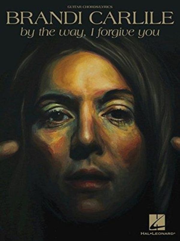 Cover Art for 9781540015655, By the Way, I Forgive You (Melody/Lyrics/Chords) by Brandi Carlile