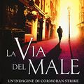 Cover Art for 9788869800399, La via del male. Un'indagine di Cormoran Strike by Robert Galbraith