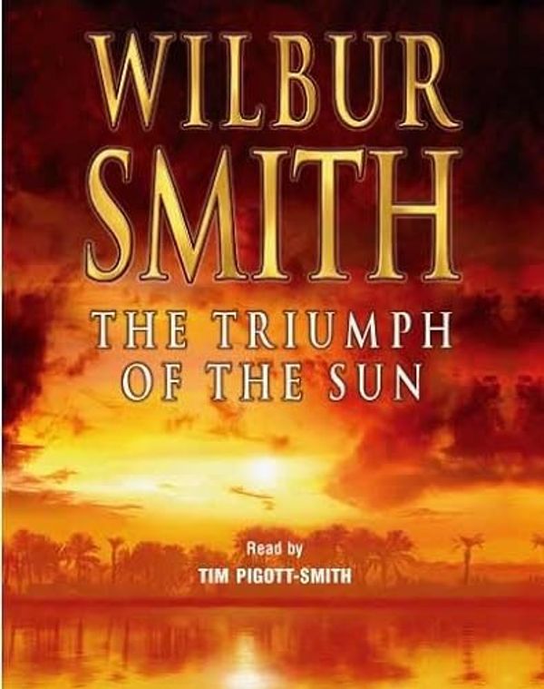 Cover Art for 9781405049023, The Triumph of the Sun by Wilbur Smith