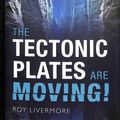 Cover Art for 9780198717867, The Tectonic Plates are Moving by Roy Livermore