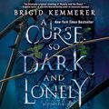 Cover Art for B082FNDMDT, A Curse So Dark and Lonely by Brigid Kemmerer