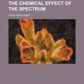 Cover Art for 9780217293013, Chemical Effect of the Spectrum by Josef Maria Eder