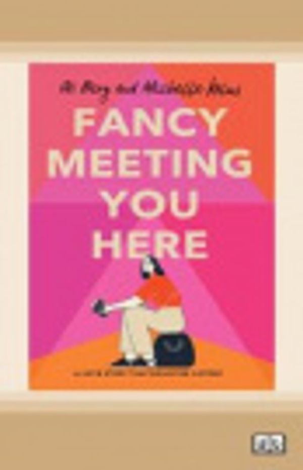 Cover Art for 9780369350152, Fancy Meeting You Here by Ali Berg and Michelle Kalus