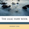 Cover Art for 9781178956214, The Lilac Fairy Book by Andrew Lang