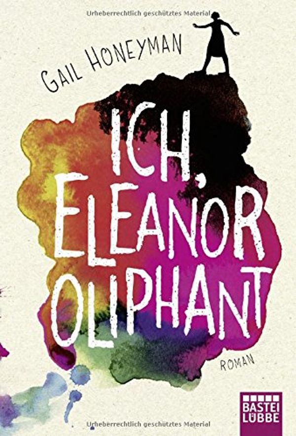 Cover Art for 9783404176793, Ich, Eleanor Oliphant by Gail Honeyman