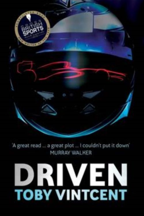 Cover Art for 9781910050712, Driven - A high-speed thriller set in the world of Formula 1 by Toby Vintcent