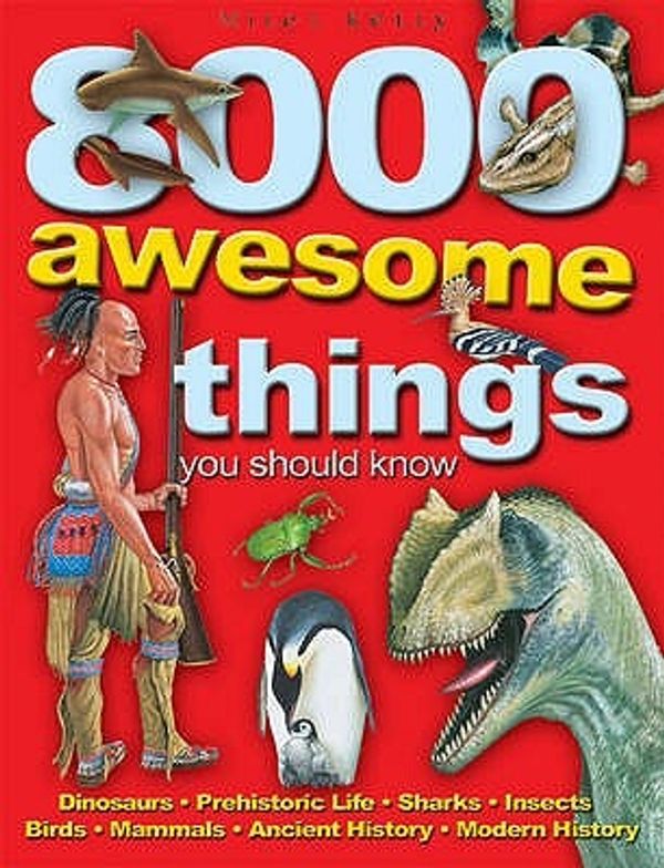 Cover Art for 9781848102194, 8000 Awesome Things You Should Know by Miles Kelly Publishing Ltd.