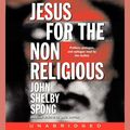 Cover Art for 9780061262555, Jesus for the Non-Religious by John Shelby Spong