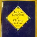Cover Art for 9780939616046, Tongue Diagnosis in Chinese Medicine by Maclocia