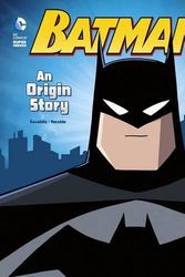 Cover Art for 9781434297310, Batman: An Origin Story (Dc Super Heroes: Dc Super Heroes Origins) by John Sazaklis