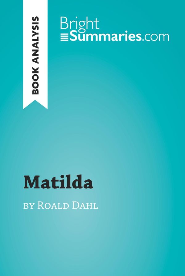 Cover Art for 9782806280381, Matilda by Roald Dahl (Book Analysis) by Bright Summaries