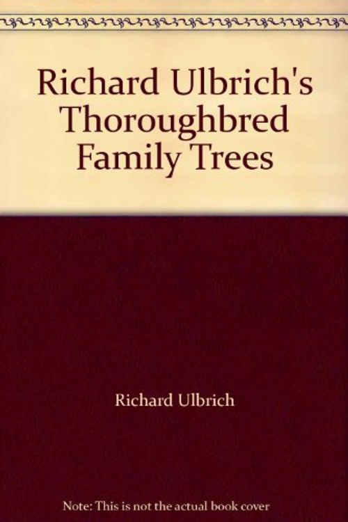 Cover Art for 9780646286280, Richard Ulbrich's Thoroughbred Family Trees by Richard Ulbrich