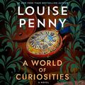 Cover Art for B09ZBM6MF3, A World of Curiosities by Louise Penny