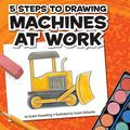 Cover Art for 9781609732011, 5 Steps to Drawing Machines at Work by Susan Kesselring, Susan DeSantis