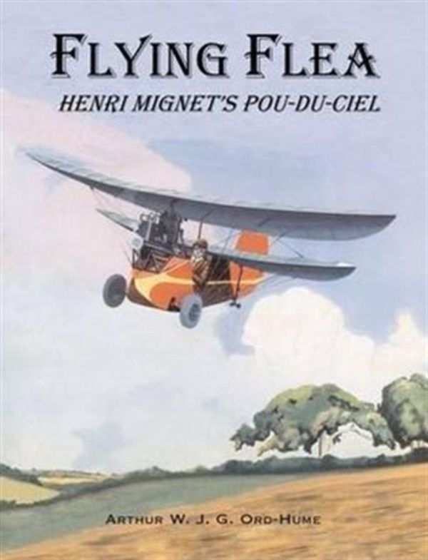 Cover Art for 9781840335545, Flying Flea; Henri Mignet's Pou-du-Ciel by Ord-Hume, Arthur W. J. G.