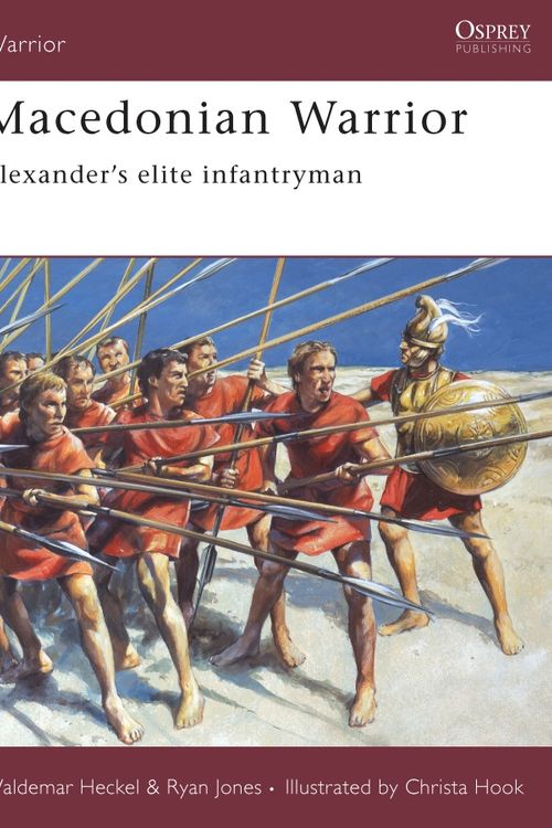 Cover Art for 9781841769509, Macedonian Warrior: Alexander’s Elite Infantryman by Ryan Jones, Waldemar Heckel