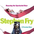 Cover Art for 9780091795238, Rescuing the Spectacled Bear: A Peruvian Diary by Stephen Fry