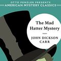 Cover Art for B07Q3Z2D4S, The Mad Hatter Mystery (American Mystery Classics) by John Dickson Carr