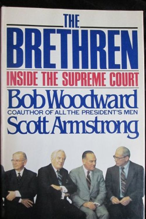 Cover Art for B009W4ZI1Q, The Brethren : Inside the Supreme Court by Bob Woodward, Scott Armstrong