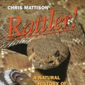 Cover Art for 0049725025349, Rattler! : A Natural History of Rattlesnakes by Chris Mattison