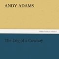 Cover Art for 9783842443785, The Log of a Cowboy by Andy Adams