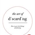 Cover Art for 9781473648227, The Art of Discarding: How to get rid of clutter and find joy by Nagisa Tatsumi