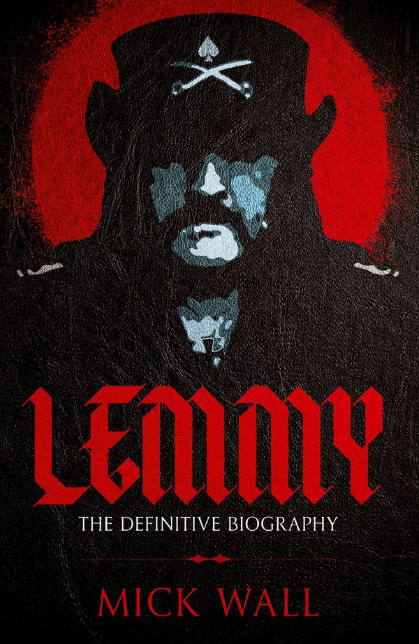 Cover Art for 9781409160274, Lemmy: The Definitive Biography by Mick Wall