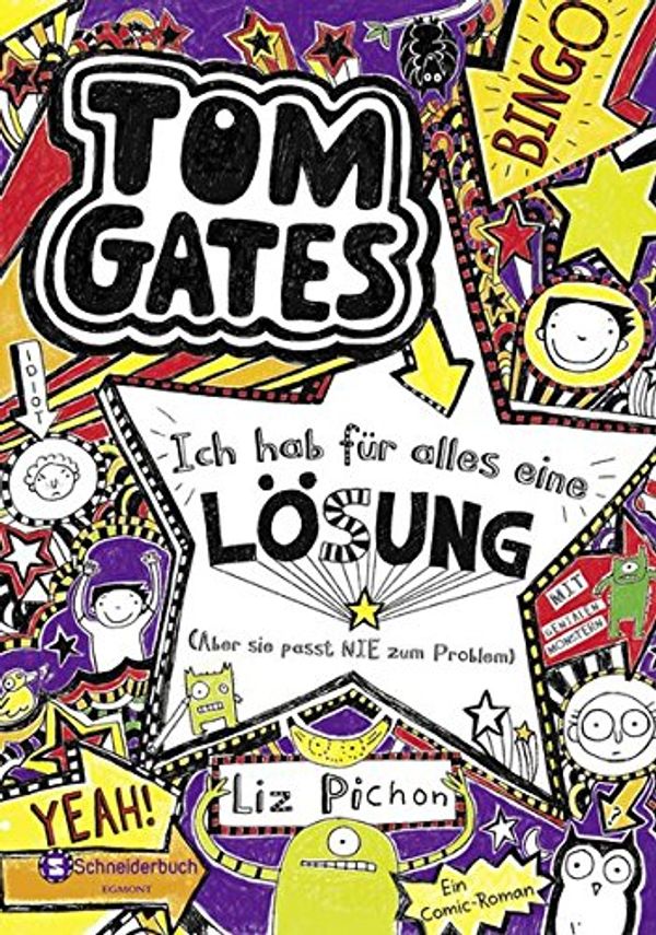 Cover Art for 9783505132629, Tom Gates 05. Ich hab für alles eine Lösung - aber sie passt nie zum Problem by Liz Pichon