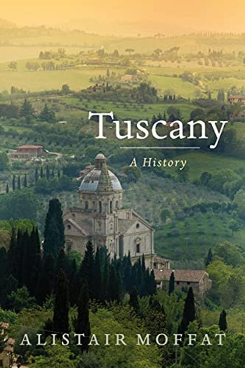 Cover Art for 9781841588315, Tuscany by Alistair Moffat