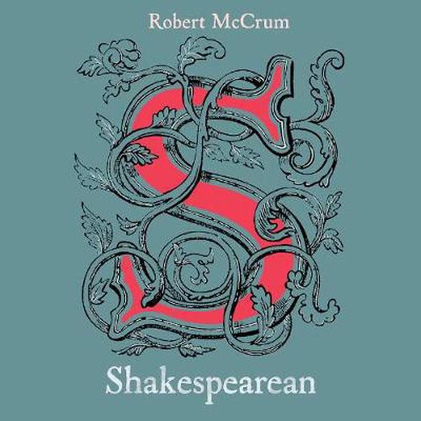 Cover Art for 9781529055887, Shakespearean: On Life & Language in Times of Disruption by Robert McCrum